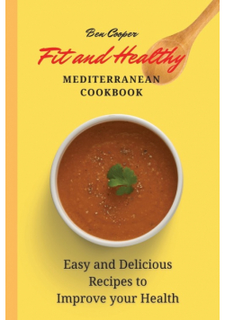 Fit and Healthy Mediterranean Cookbook