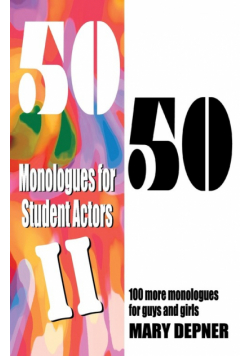 50/50 Monologues for Student Actors II