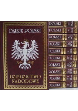 Dzieje Polski Dziedzictwo Narodowe 11 tomów reprint z 1896 r