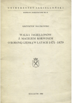 Walka Jagiellonów z Maciejem Korwinem o koronę czeską w latach 1471 1479