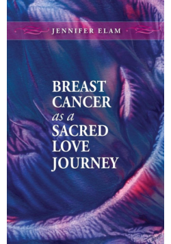 Breast Cancer as a Sacred Love Journey