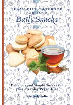 Pegan Diet Cookbook for your Daily Snacks