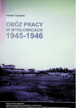 Obóz pracy w Mysłowicach 1945 1946
