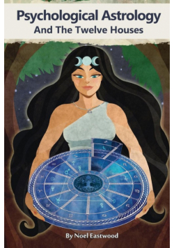 Psychological Astrology And The Twelve Houses