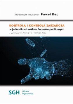Kontrola i kontrola zarządcza w jednostkach sektora finansów publicznych - wybrane aspekty i przykłady.