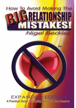 How To Avoid Making The Big Relationship Mistakes! Expanded Edition