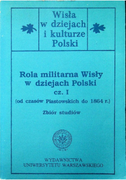 Rola militarna Wisły w dziejach Polski Cz I