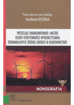 Przegląd uwarunkowań i metod oceny efektywności wykorzystania odnawialnych źródeł energii w budownictwie