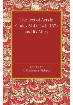 The Text of Acts in Codex 614 (Tisch. 137) and Its Allies
