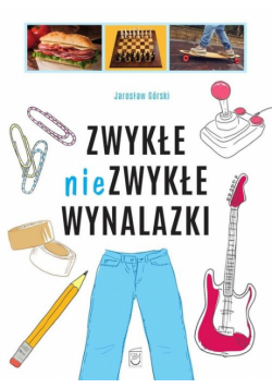 Zwykłe niezwykłe wynalazki