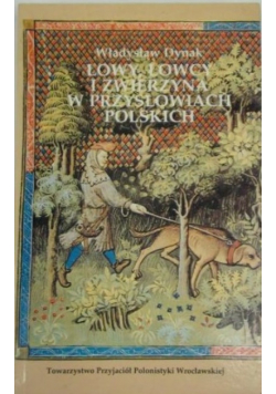 Łowy Łowcy i zwierzyna w przysłowiach