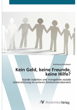 Kein Geld, keine Freunde, keine Hilfe?