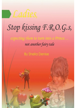 Ladies!! Stop Kissing F.r.o.g.s Expecting Them To Turn Into Princes
