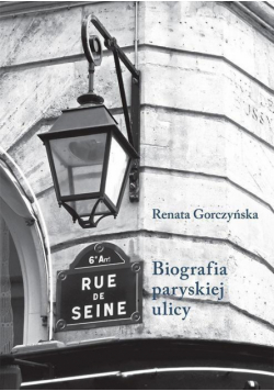 Rue de Seine. Biografia paryskiej ulicy.