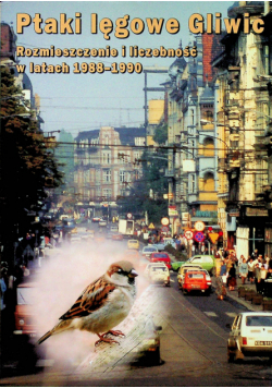 Ptaki lęgowe Gliwice Rozmieszcenie i liczebność w latach 1988 - 1990