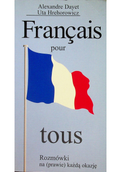 Francais pour tous Rozmówki na prawie każdą okazję