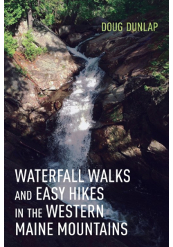 Waterfall Walks and Easy Hikes in the Western Maine Mountains