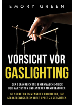 Vorsicht vor Gaslighting