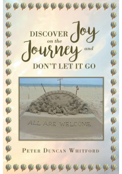 Discover Joy On The Journey And Don't Let it Go