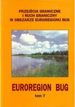 Przejścia graniczne i ruch graniczny w obszarze euroregionu Bug tom 16