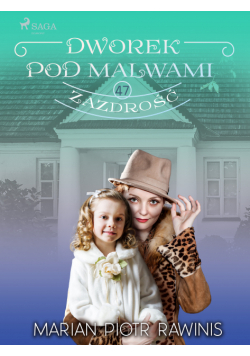Dworek pod Malwami 47 - Zazdrość