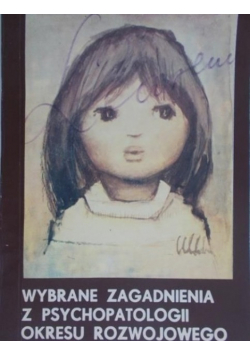Wybrane zagadnienia z psychopatologii okresu rozwojowego