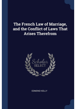 The French Law of Marriage, and the Conflict of Laws That Arises Therefrom