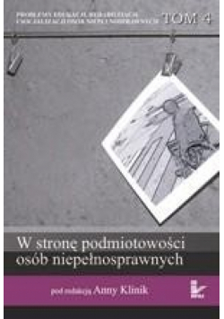 Problemy edukacji, rehabilitacji i socjalizacji osób niepełnosprawnych, t. 4