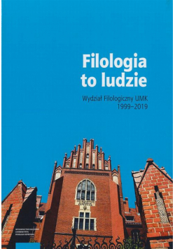 Filologia to ludzie. Wydział filologiczny UMK 1999–2019