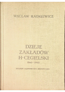 Dzieje Zakładów H Cegielski 1846 1960