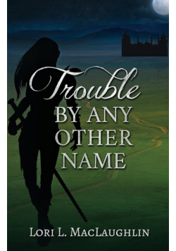 Trouble By Any Other Name