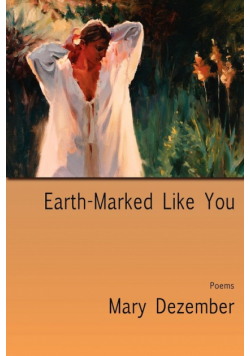 Earth-Marked Like You, Poems