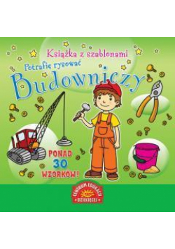 Książka z szablonami. Potrafię rysować. Budowniczy