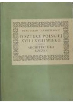 O sztuce polskiej XVII i XVIII wieku