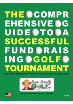 The Comprehensive Guide to a Successful Fund Raising Golf Tournament