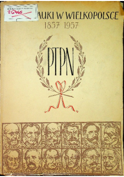 Sto lat Poznańskiego Towarzystwa Przyjaciół Nauk: album