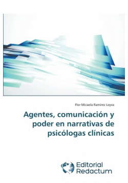 Agentes, comunicación y poder en narrativas de psicólogas clínicas