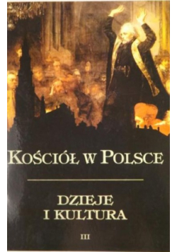 Kościół w Polsce Dzieje i kultura Tom III