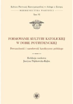 Formowanie kultury katolickiej w dobie potrydenckiej. Tom VI