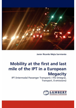 Mobility at the first and last mile of the IPT in a European Megacity