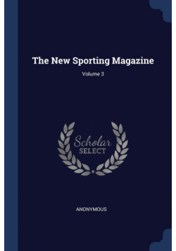 The New Sporting Magazine; Volume 3