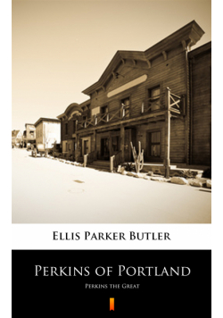 Perkins of Portland. Perkins the Great