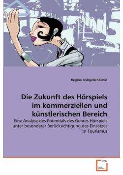 Die Zukunft des Hörspiels im kommerziellen und künstlerischen Bereich