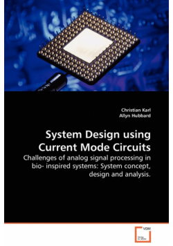 System Design using Current Mode Circuits - Challenges of analog signal processing in bio- inspired systems