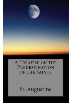 A Treatise on the Predestination of the Saints
