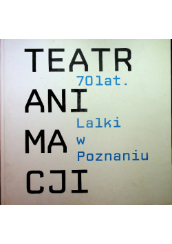 TEATR ANIMACJI 70 Lat Lalki w Poznaniu