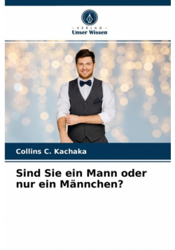 Sind Sie ein Mann oder nur ein Männchen?