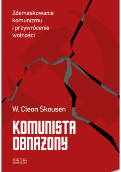 Komunista obnażony. Zdemaskowanie komunizmu i przywrócenie wolności