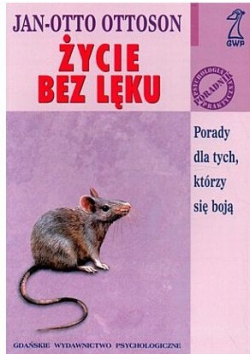 Życie bez lęku Porady dla tych którzy się boją