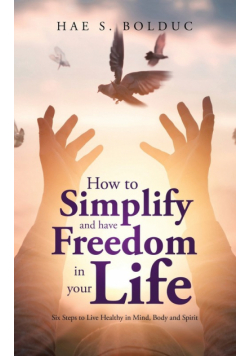 How to Simplify and Have Freedom in Your Life